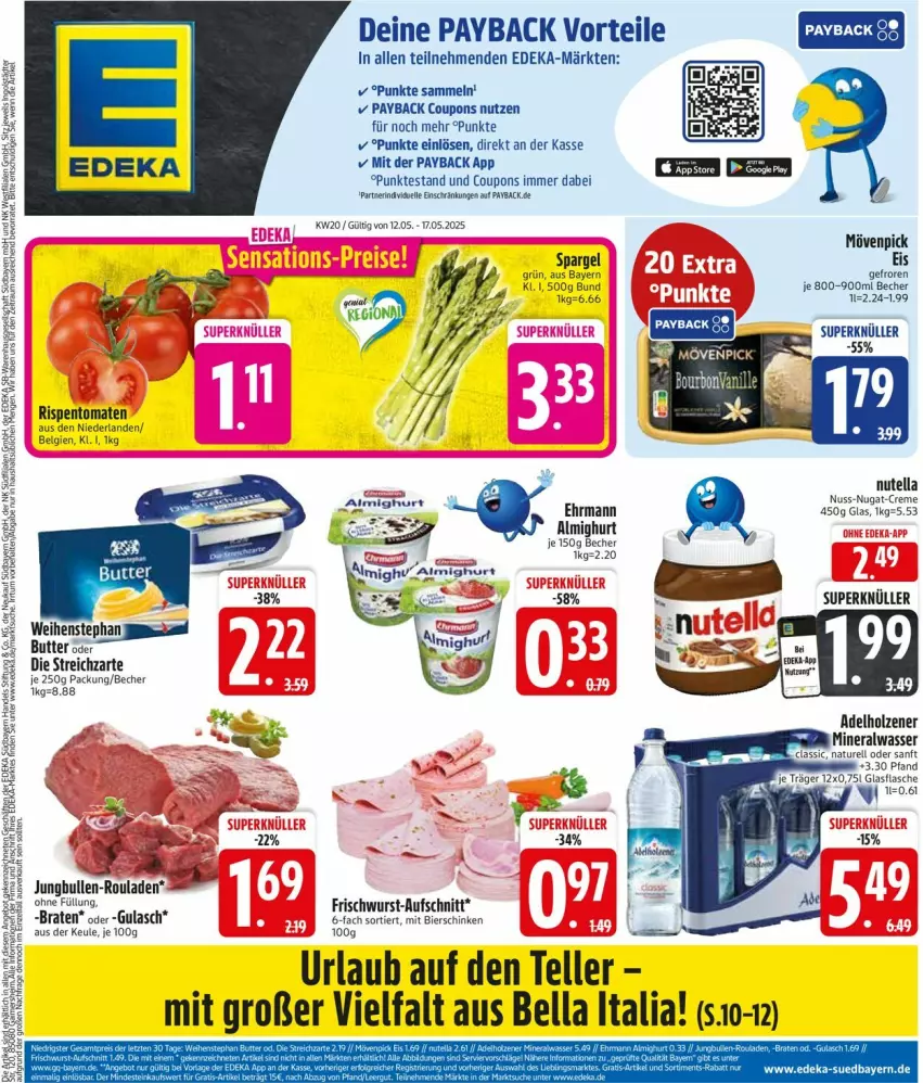 Aktueller Prospekt Edeka - Prospekte - von 12.05 bis 17.05.2025 - strona 1 - produkty: almighur, almighurt, aufschnitt, Becher, bier, bierschinken, braten, butter, coupon, coupons, creme, deka, ehrmann, eis, elle, frischwurst-aufschnitt, gulasch, jungbullen, LG, mövenpick, nuss, nuss-nugat-creme, nutella, payback, rind, rispentomaten, rouladen, schinken, spargel, Streichzart, teller, Ti, tomate, tomaten, weihenstephan, wurst