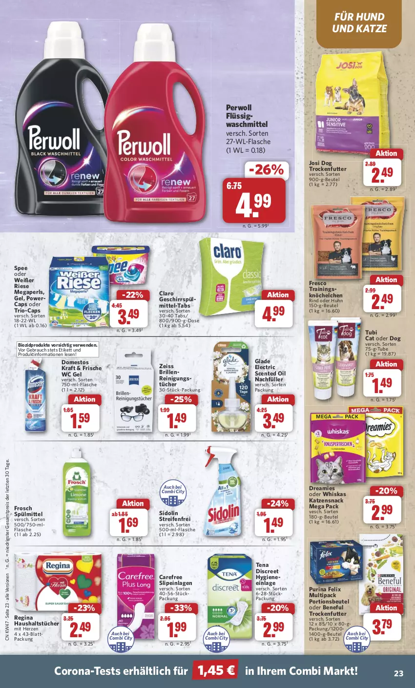 Aktueller Prospekt Combi - Prospekte - von 18.11 bis 23.11.2024 - strona 23 - produkty: beutel, bio, biozidprodukte, Brille, Cap, carefree, corona, Discreet, domestos, dreamies, eis, ente, felix, flasche, Frosch, geschirr, geschirrspülmittel, gin, Glade, haushaltstücher, katzensnack, kraft, megaperls, perwoll, portionsbeutel, purina, Rauch, reifen, Reinigung, reinigungstücher, reis, rind, rwe, sidolin, slip, slipeinlagen, snack, spee, spülmittel, Ti, trockenfutter, tücher, waschmittel, whiskas, ZTE