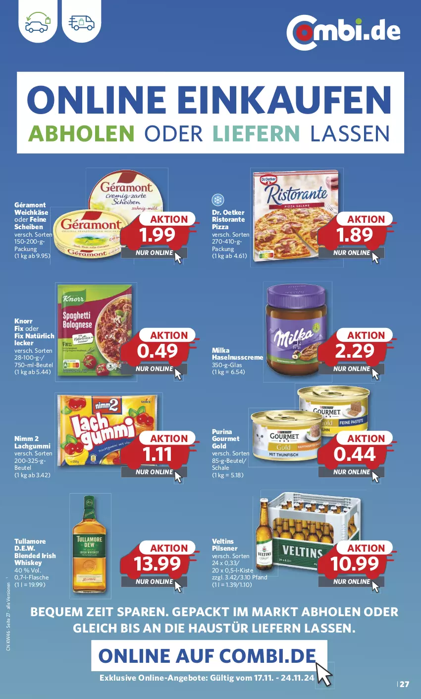 Aktueller Prospekt Combi - Prospekte - von 18.11 bis 23.11.2024 - strona 27 - produkty: angebot, angebote, aust, beutel, creme, Dr. Oetker, eis, flasche, géramont, gourmet gold, haselnuss, Haselnusscreme, irish whiskey, Käse, knorr, knorr fix, lachgummi, milka, Nimm 2, nuss, pils, pilsener, pizza, purina, reis, ristorante, ristorante pizza, Schal, Schale, Ti, tullamore, veltins, veltins pilsener, weichkäse, whiskey, ZTE