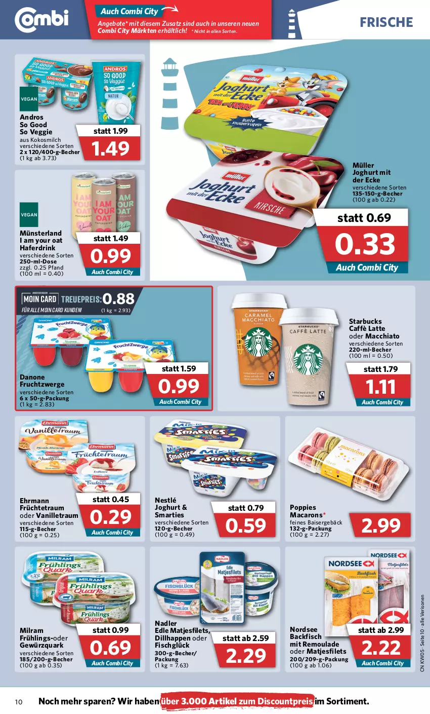 Aktueller Prospekt Combi - Prospekte - von 31.01 bis 05.02.2022 - strona 10 - produkty: ACC, angebot, angebote, backfisch, Becher, caffè latte, chia, danone, danone fruchtzwerge, discount, drink, ehrmann, eis, filet, filets, fisch, frucht, früchte, fruchtzwerge, gewürz, gewürzquark, hafer, Haferdrink, joghur, joghurt, joghurt mit der ecke, kokos, kokosmilch, latte, mac, Macarons, macchiato, matjes, Matjesfilet, matjesfilets, milch, milram, Müller, nadler, nestlé, Nordsee, Popp, quark, reis, remoulade, smarties, starbucks, Ti, vanille, veggie, Yo