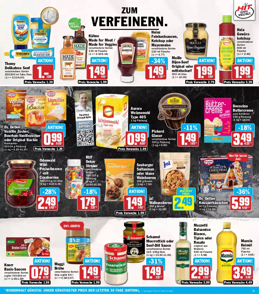 Aktueller Prospekt Hit - Wochenprospekt - von 11.11 bis 16.11.2024 - strona 11 - produkty: auer, balsam, balsamico, balsamico bianco, beere, beeren, Berger, beutel, bourbon, Brühe, butter, cin, cranberries, creme, delikatess senf, dijon-senf, discount, Dr. Oetker, eis, feinkost, flasche, gewürz, gewürzketchup, gin, heinz, Hela, keimöl, ketchup, knorr, Kühne, maggi, maille, mayonnaise, mazola, meerrettich, mehl, Mode, nuss, odenwald, reis, Rettich, rosato, sauce, saucen, schamel, seeberger, senf, thomy, Ti, Tipi, type 405, vanille, veggie, walnuss, walnusskerne, wein, weizenmehl, Wild, Yo, ZTE, zucker