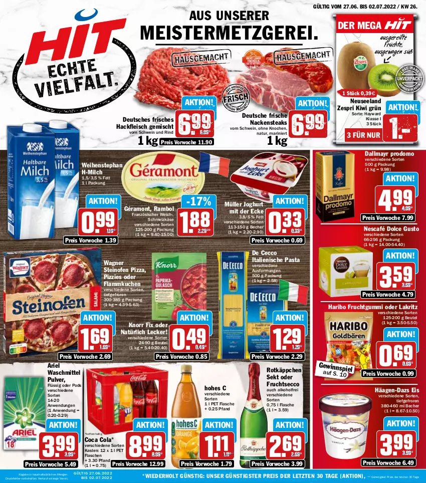 Aktueller Prospekt Hit - Prospekte - von 27.06 bis 02.07.2022 - strona 1 - produkty: alkohol, ariel, ariel waschmittel, Becher, beutel, cola, dallmayr, dallmayr prodomo, De Cecco, dolce gusto, ecco, eis, Elan, flammkuchen, flasche, fleisch, frucht, früchte, fruchtgummi, fruchtsecco, géramont, häagen-dazs, hackfleisch, hackfleisch gemischt, haribo, Hohes C, italienische pasta, joghur, joghurt, joghurt mit der ecke, Käse, kiwi, knorr, knorr fix, kuchen, Lakritz, lamm, Meister, milch, Müller, Nackensteak, nackensteaks, natur, Nescafé, oder lakritz, Ofen, pasta, pizza, Pods, prodomo, reis, rind, rotkäppchen, Schmelzkäse, schwein, schwein und rind, sekt, steak, steaks, steinofen, steinofen pizza, Ti, vom schwein und rind, wagner, waschmittel, weihenstephan, wein, zespri, ZTE