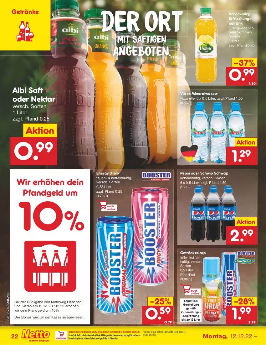 Aktueller Prospekt Netto Marken-Discount - Filial-Angebote - von 12.12 bis 17.12.2022 - strona 22 - produkty: Alwa, angebot, angebote, bestpreis, drink, eis, elle, energy drink, erfrischungsgetränk, flasche, früchte, getränk, getränke, getränkesirup, mango, mineralwasser, natur, ndk, Nektar, orange, pepsi, reis, rel, rwe, saft, Schwip Schwap, sirup, Ti, vitrex, volvic, wasser