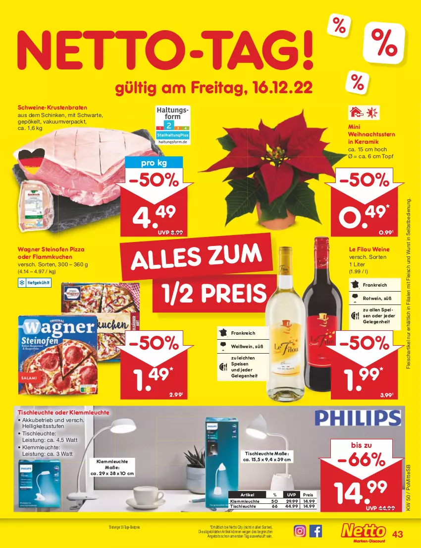 Aktueller Prospekt Netto Marken-Discount - Filial-Angebote - von 12.12 bis 17.12.2022 - strona 43 - produkty: akku, angebot, bestpreis, braten, eis, flammkuchen, fleisch, krustenbraten, kuchen, lamm, Leuchte, Ofen, pizza, reis, rotwein, schinken, schwein, schweine, steinofen, steinofen pizza, Ti, tisch, tischleuchte, topf, wagner, Weihnachtsstern, wein, weine, Weißwein, wurst, wurst in selbstbedienung, ZTE