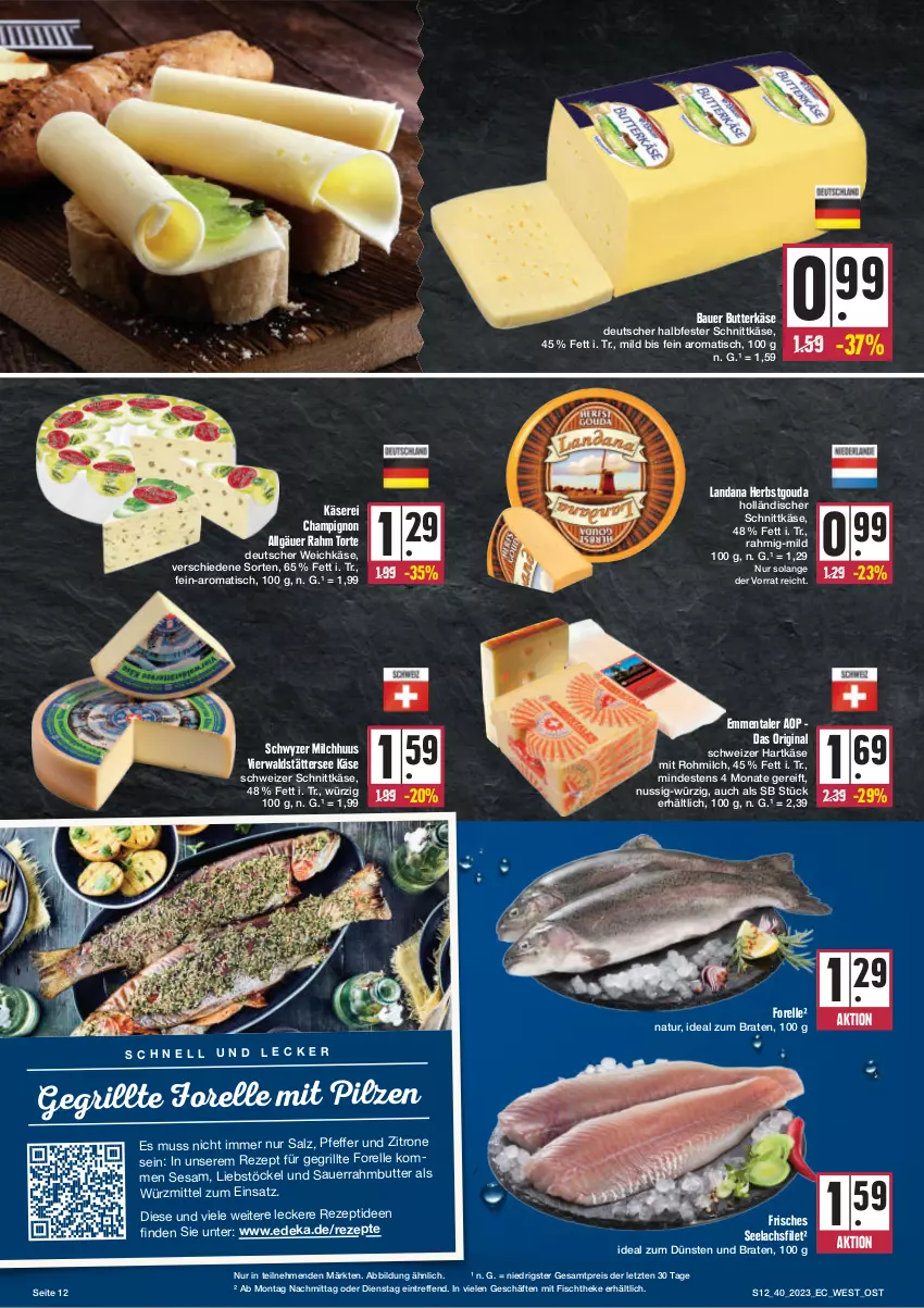 Aktueller Prospekt E Center - Angebote der Woche - von 02.10 bis 07.10.2023 - strona 12 - produkty: auer, Bau, Bauer, braten, butter, butterkäse, champignon, deka, deutscher weichkäse, eis, elle, emmentaler, filet, fisch, fischtheke, forelle, gin, gouda, grill, halbfester schnittkäse, hartkäse, holländischer schnittkäse, ideal zum braten, Käse, lachs, lachsfilet, LG, milch, natur, nuss, pfeffer, pilze, reis, rel, rezept, rezepte, salz, Sauerrahm, schnittkäse, schweizer hartkäse, schweizer schnittkäse, seelachsfilet, sesam, Ti, tisch, torte, weichkäse, zitrone, ZTE