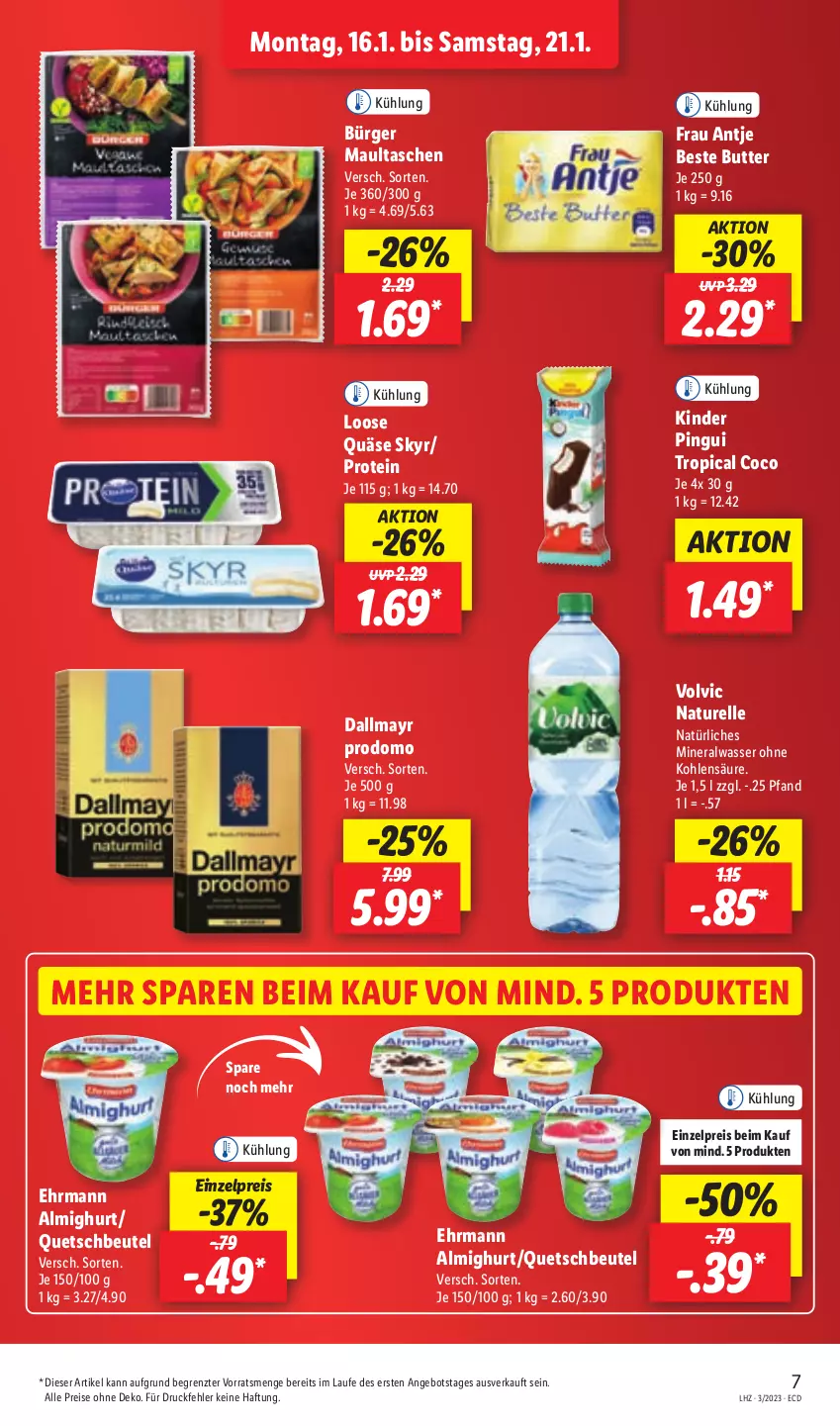 Aktueller Prospekt Lidl - Aktionsprospekt - von 16.01 bis 21.01.2023 - strona 7 - produkty: almighur, almighurt, Alwa, angebot, beste butter, beutel, butter, dallmayr, dallmayr prodomo, ehrmann, ehrmann almighurt, eis, elle, frau antje, Kinder, kinder pingui, Loose, maultaschen, mineralwasser, natur, natürliches mineralwasser, pingui, prodomo, quäse, quetschbeutel, reis, rel, Skyr, Tasche, taschen, Ti, volvic, wasser, ZTE