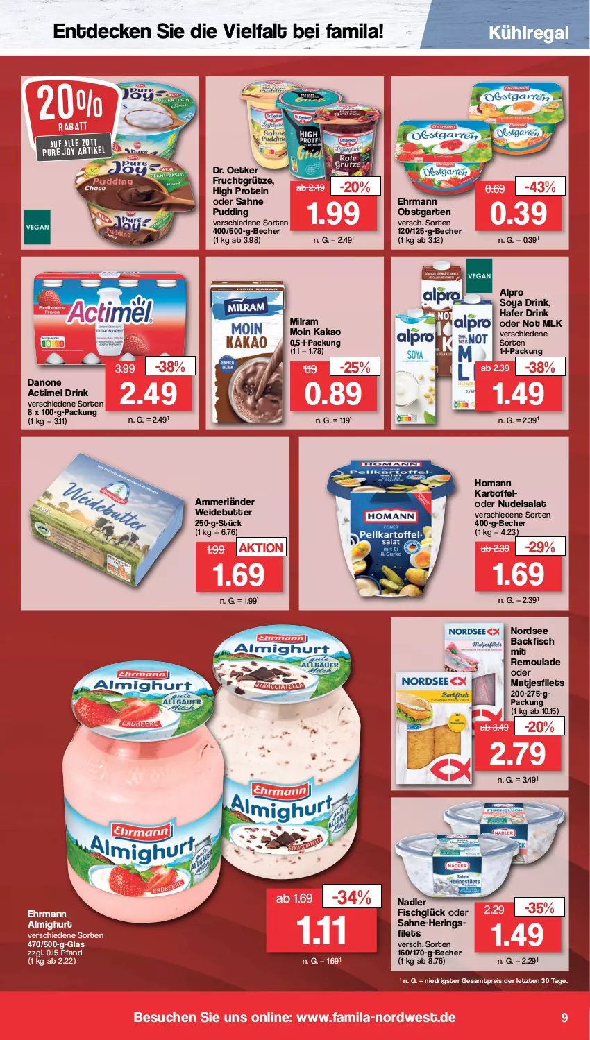 Aktueller Prospekt Famila - Prospekte - von 23.10 bis 28.10.2023 - strona 9 - produkty: actimel, actimel drink, almighur, almighurt, alpro, ammerländer, backfisch, Becher, butter, danone, danone actimel drink, decke, Dr. Oetker, drink, ehrmann, ehrmann almighurt, eis, filet, filets, fisch, frucht, fruchtgrütze, Garten, grütze, hafer, hering, Herings, heringsfilets, homann, kakao, kartoffel, kühlregal, matjes, Matjesfilet, matjesfilets, merl, milram, nadler, Nordsee, nudel, nudelsalat, obst, obstgarten, pudding, regal, reis, remoulade, ring, sahne, salat, soya, Ti, zott, ZTE