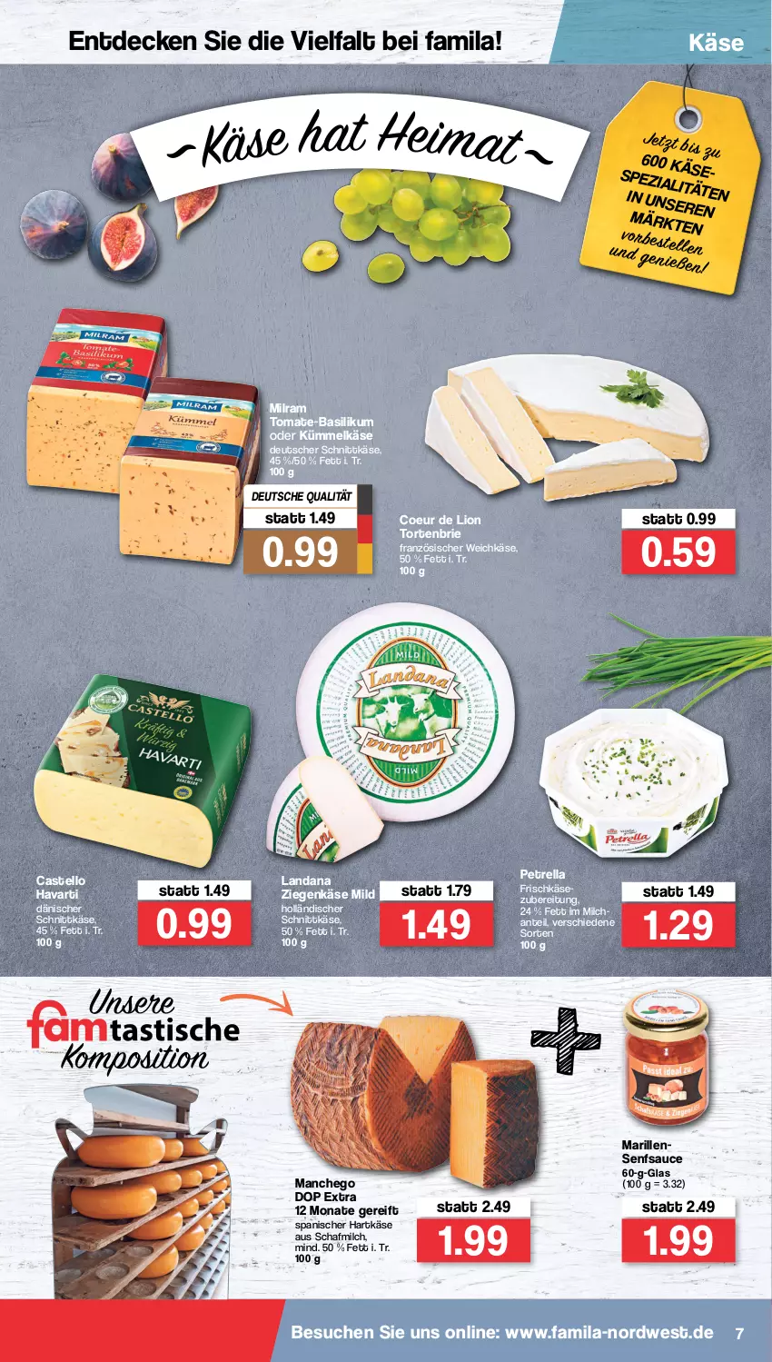 Aktueller Prospekt Famila - Prospekte - von 31.01 bis 05.02.2022 - strona 7 - produkty: basilikum, brie, dänischer schnittkäse, decke, deutscher schnittkäse, französischer weichkäse, frischkäse, hartkäse, holländischer schnittkäse, Käse, lion, Manchego, milch, milram, petrella, rel, sauce, schnittkäse, senf, Spezi, Ti, tomate, tomate-basilikum, torte, weichkäse, ziegenkäse