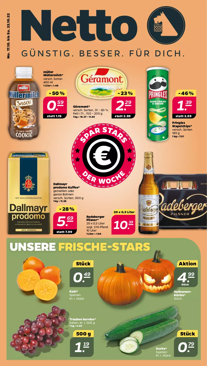 Aktueller Prospekt Netto - Woche 42 - von 17.10 bis 22.10.2022 - strona 1 - produkty: Berger, bohne, bohnen, chips, dallmayr, dallmayr prodomo, géramont, gurke, kaffee, Kaki, Kürbis, milch, Müller, müllermilch, pils, pilsner, pringles, prodomo, radeberger, radeberger pilsner, ring, Ti, trauben