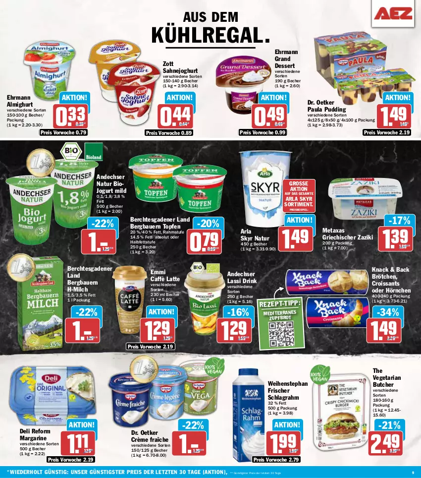 Aktueller Prospekt Aez - Prospekte - von 23.09 bis 28.09.2024 - strona 9 - produkty: almighur, almighurt, andechser natur, arla, arla skyr, auer, aus dem kühlregal, Bau, Bauer, Becher, bio, brot, brötchen, caffè latte, crème fraîche, Croissant, croissants, deli reform, dessert, Dr. Oetker, drink, ehrmann, ehrmann almighurt, Ehrmann Grand Dessert, eis, emmi, hörnchen, joghur, joghurt, jogurt, kühlregal, latte, margarine, Metaxa, milch, natur, Paula, paula pudding, pudding, regal, reis, Ria, sahne, Sahnejoghurt, schlagrahm, Skyr, The Vegetarian Butcher, Ti, topf, Topfen, Vegeta, weihenstephan, zaziki, zott, ZTE