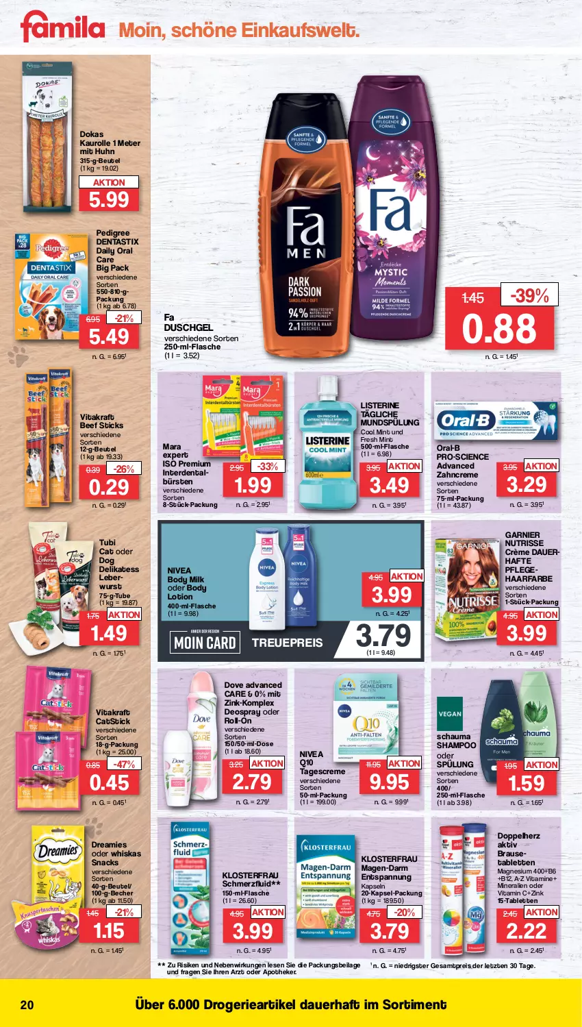 Aktueller Prospekt Famila - Prospekte - von 14.08 bis 19.08.2023 - strona 20 - produkty: Apotheke, asti, auer, Becher, beef, beutel, body, body lotion, body milk, brause, bürste, bürsten, Cien, creme, dentastix, deo, deospray, doppelherz, dove, dreamies, duschgel, eis, erde, fa duschgel, flasche, garnier, ilag, kraft, leberwurst, listerine, Lotion, magnesium, magnesium 400, mint, mundspülung, nivea, Nutrisse, oral-b, pedigree, Q10, reis, roll-on, schauma, schauma shampoo, shampoo, shampoo oder spülung, snack, snacks, spülung, tablet, tablett, Tablette, tagescreme, Ti, vita, vitakraft, Vitamin C, Vitamine, whiskas, wurst, zahncreme, ZTE