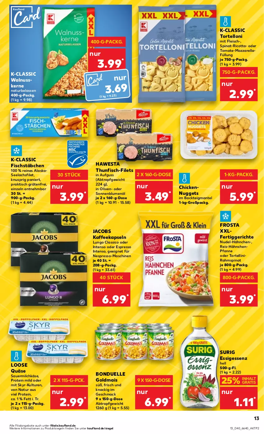 Aktueller Prospekt Kaufland - Prospekt - von 05.10 bis 11.10.2023 - strona 13 - produkty: angebot, angebote, auer, blume, blumen, blumenöl, bonduelle, bonduelle goldmais, classico, eis, elle, espresso, essig, fertiggericht, fertiggerichte, filet, filets, fisch, fischstäbchen, fleisch, frosta, Goldmais, hawesta, intenso, jacobs, kaffee, kaffeekapseln, Käse, lachs, lachsfilet, Loose, lungo, mac, mais, Mantel, milch, mozzarella, natur, nespresso, nudel, nuggets, nuss, oder espresso, olive, oliven, pfanne, quäse, reis, rel, ricotta, Sauermilchkäse, seelachsfilet, Skyr, sonnenblume, sonnenblumen, sonnenblumenöl, spinat, thunfisch, Ti, tisch, tomate, torte, tortellini, tortelloni, walnuss, walnusskerne