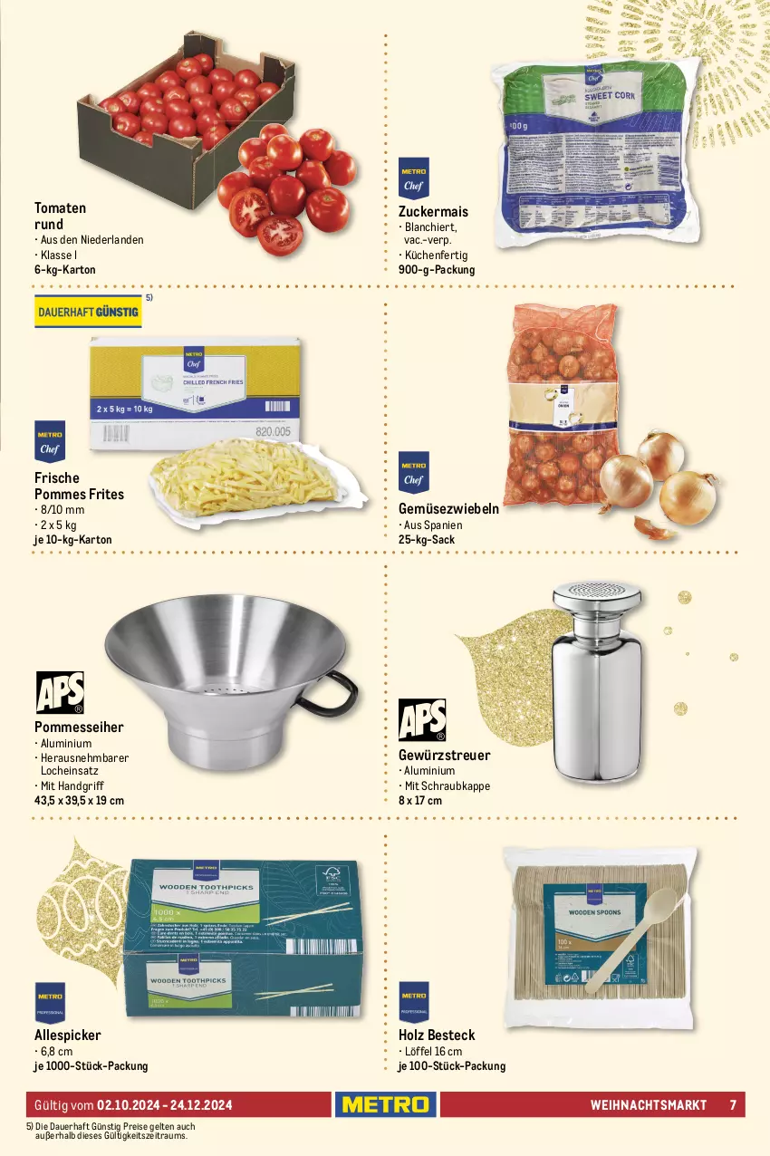 Aktueller Prospekt Metro - Genuss auf dem Weihnachtsmarkt - von 02.10 bis 24.12.2024 - strona 7 - produkty: auer, besteck, beutel, champignon, champignons, eis, Gemüsezwiebel, gewürz, Holz, kartoffel, kartoffeln, küche, Küchen, Löffel, mais, pommes, Pommes Frites, reis, sac, speisekartoffeln, Ti, tomate, tomaten, zucker, zuckermais, zwiebel, zwiebeln