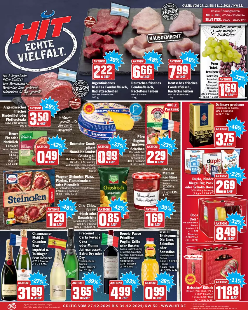 Aktueller Prospekt Hit - Prospekte - von 27.12 bis 31.12.2021 - strona 1 - produkty: Beemster, beutel, bonne maman, brut, Cava, champagne, champagner, chio chips, chips, cola, dallmayr, dallmayr prodomo, doppio passo, duplo, eis, elle, filet, flammkuchen, flasche, fleisch, Fondue, freixenet, frucht, fruchtfleisch, gewürz, glasflasche, gouda, granini, grill, grillo, halbfester schnittkäse, holländischer schnittkäse, jahrgangssekt, Käse, Kinder, kinder riegel, knorr, knorr fix, konfitüre, kuchen, lamm, limo, mac, mam, milch, mumm, natur, nuss, oder piccolinis, Ofen, passo, pfeffer, piccolinis, pizza, primitivo, prodomo, pute, putenbrust, reis, reiss, rel, Ria, riegel, rind, rinder, rinderfilet, rosato, schnittkäse, schoko, schwein, sekt, ssd, steak, steakhüfte, steaks, steinofen, steinofen pizza, tafeltrauben, teller, Ti, tisch, trauben, uhr, wagner, weidemilch, wein, zucker