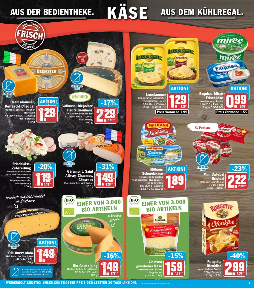 Aktueller Prospekt Hit - Prospekte - von 08.08 bis 13.08.2022 - strona 3 - produkty: albray, aus dem kühlregal, babybel, beutel, bio, blume, blumen, chaumes, chavroux, cheddar, creme, deutscher schnittkäse, doppelrahmstufe, eis, exquisa, französischer weichkäse, frischkäse, frischkäsezubereitung, géramont, gin, gouda, gouda jung, halbfester schnittkäse, hartkäse, Heu, holländischer schnittkäse, Käse, kerrygold, kühlregal, leerdammer, mac, milka, milkana, mini babybel, miree, natur, natura, nuss, Ofen, Ofenkäse, Old Amsterdam, regal, reis, rouge, rougette, saint albray, Schal, Schale, Schmelzkäse, schnittkäse, Ti, weichkäse, ZTE