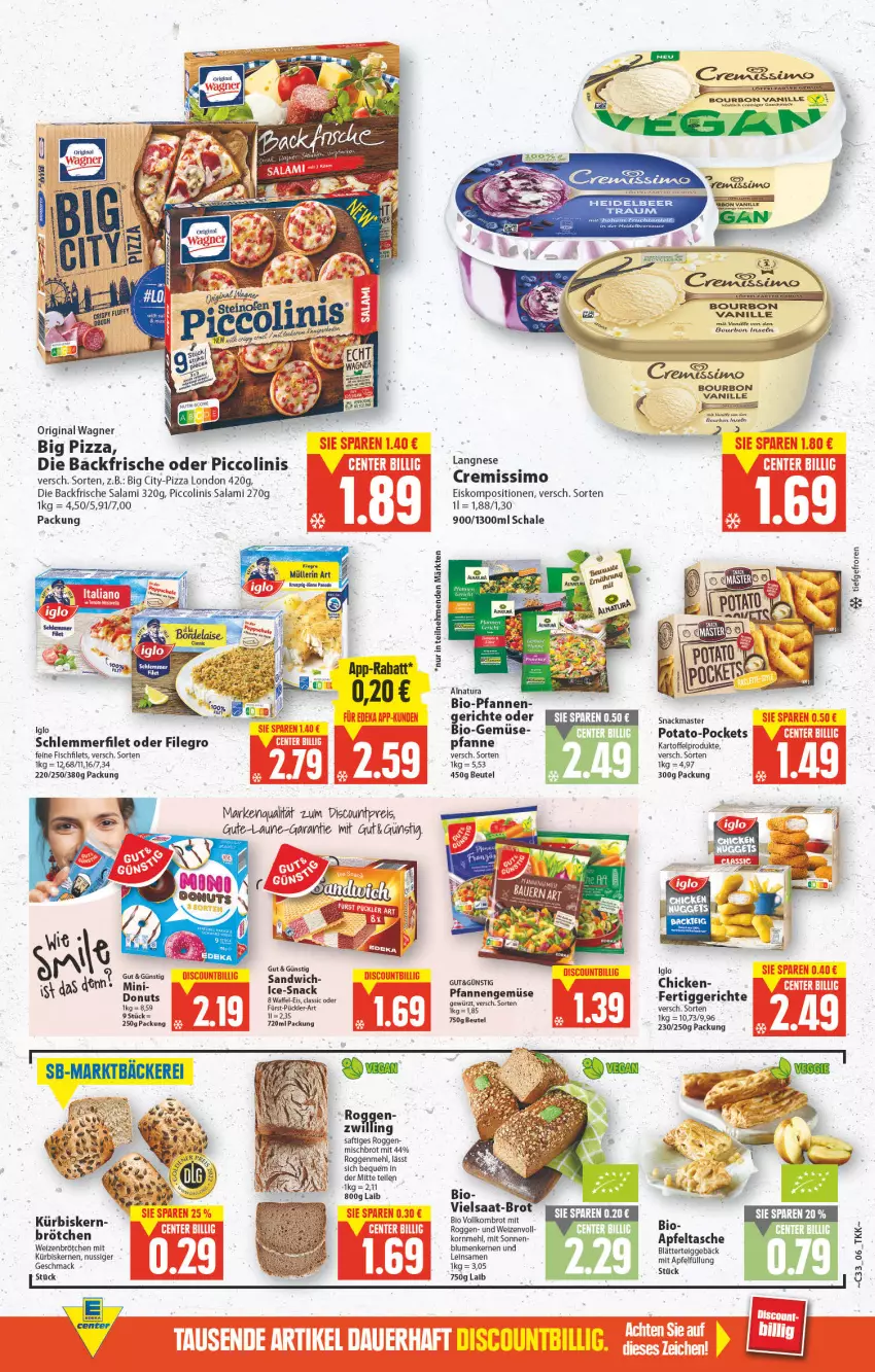 Aktueller Prospekt E Center - Angebote der Woche - von 15.08 bis 20.08.2022 - strona 6 - produkty: apfel, Apfeltasche, beutel, bio, Bio-Gemüse, blume, blumen, bourbon, bourbon vanille, brot, brötchen, cremissimo, discount, Donut, donuts, eis, elle, ente, filegro, filet, filets, fisch, gewürz, gin, iglo, kartoffel, korn, Kornbrot, Kürbis, kürbiskerne, langnese, langnese cremissimo, LG, mac, mehl, Müller, müllerin art, natur, natura, nuggets, nuss, oder piccolinis, original wagner, pfanne, pfannen, piccolinis, pizza, reis, saft, salami, sandwich, Schal, Schale, schlemmerfilet, sim, snack, Tasche, Ti, vanille, vollkornbrot, wagner, weizenbrötchen