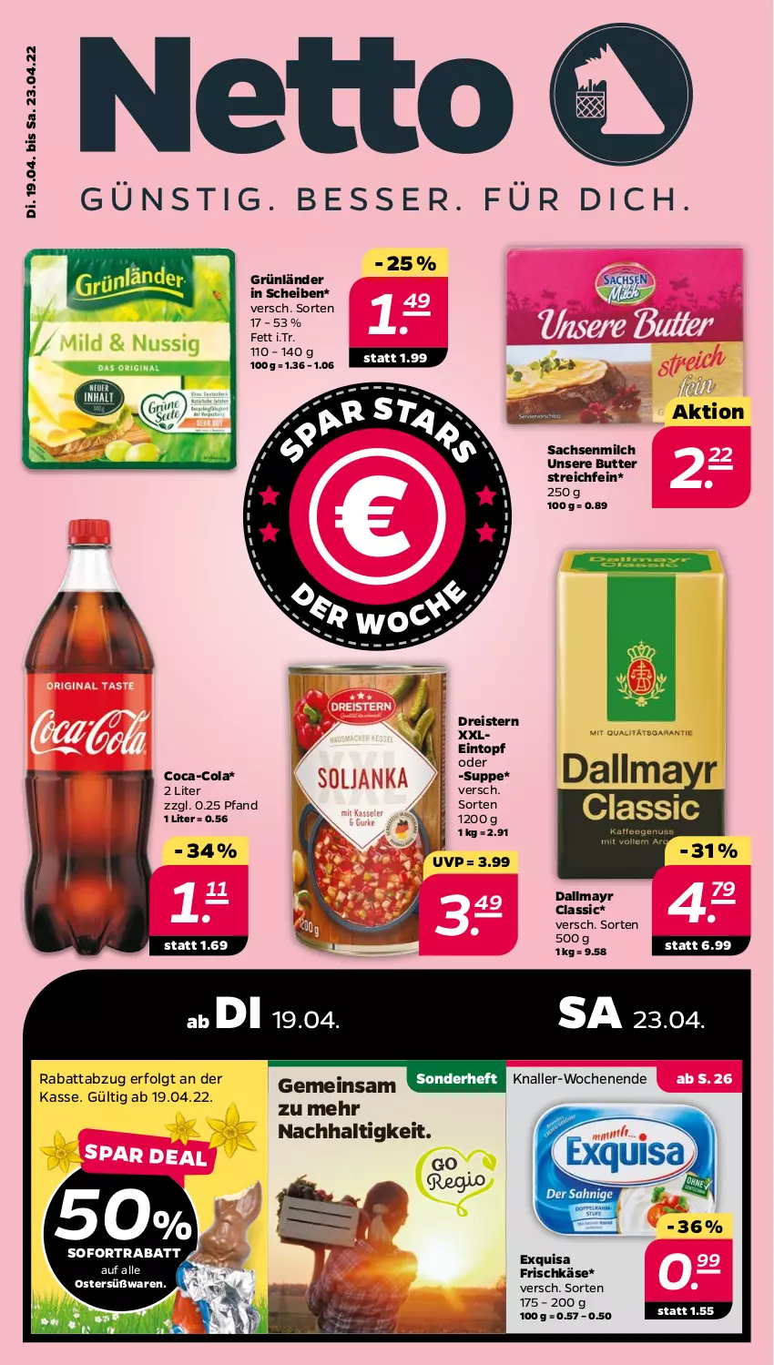 Aktueller Prospekt Netto - Angebote ab Montag - von 19.04 bis 23.04.2022 - strona 1 - produkty: butter, coca-cola, cola, dallmayr, dreistern, eintopf, eis, exquisa, exquisa frischkäse, frischkäse, grünländer, Käse, LG, milch, reis, sac, sofortrabatt, suppe, Ti, topf