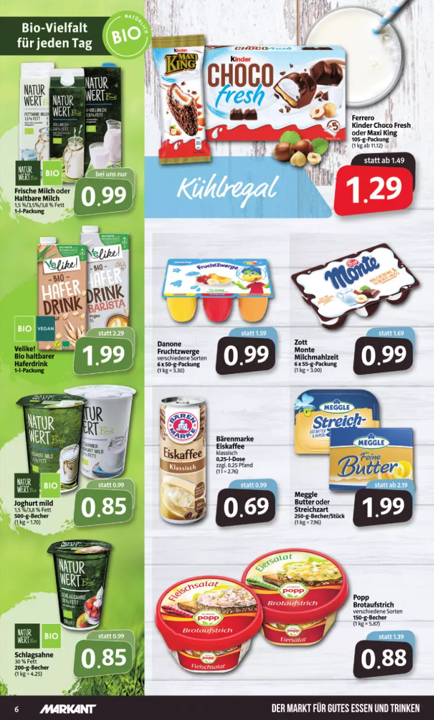 Aktueller Prospekt Markant - Prospekte - von 25.04 bis 30.04.2022 - strona 6 - produkty: aufstrich, bärenmarke, Becher, bio, brot, brotaufstrich, butter, choco fresh, danone, eis, eiskaffee, ferrero, frische milch, frucht, fruchtzwerge, gutes essen, haltbare milch, joghur, joghurt, joghurt mild, kaffee, Kinder, Kinder Choco fresh, meggle, milch, monte, Popp, sahne, schlagsahne, Streichzart, zott