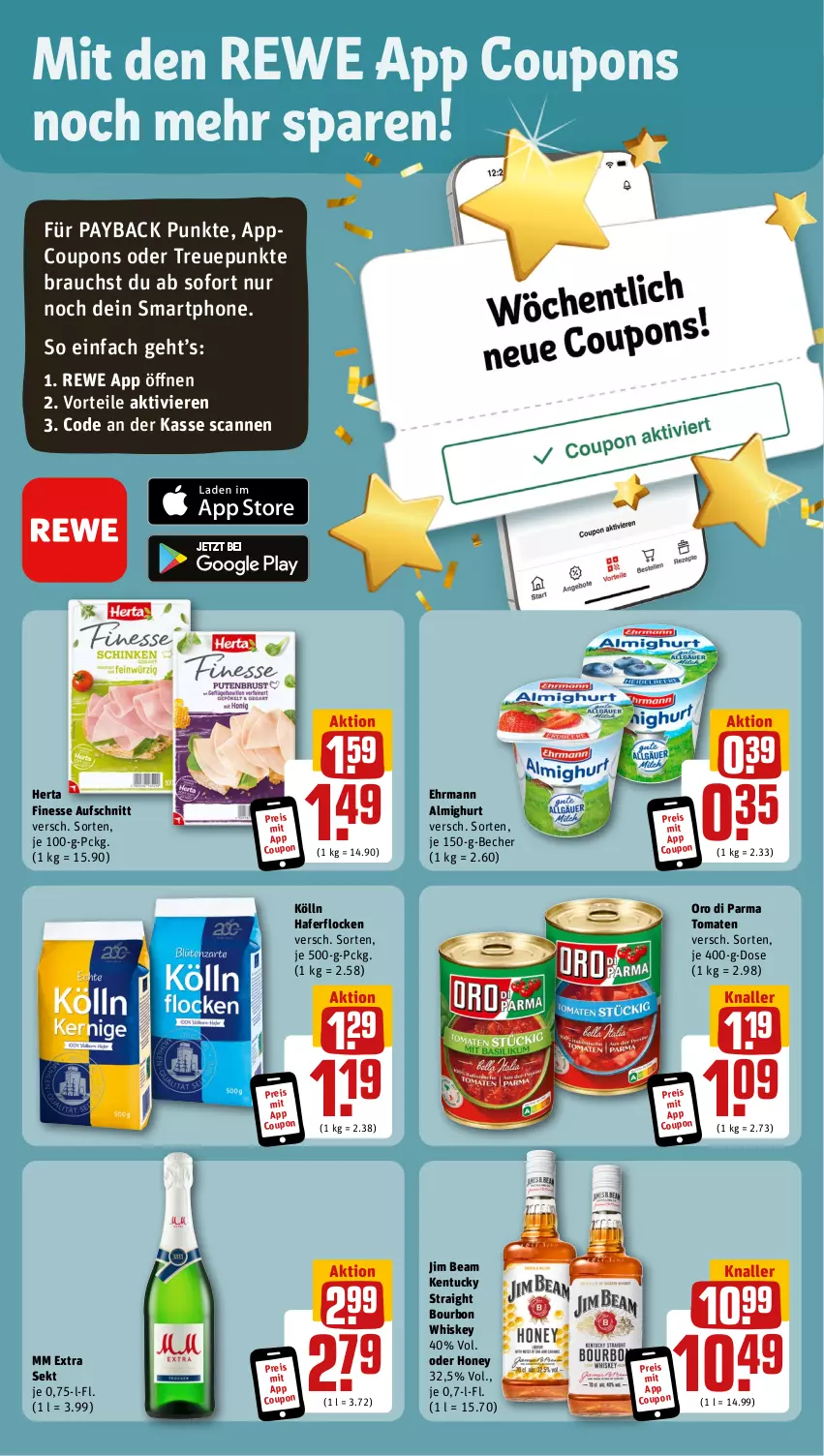 Aktueller Prospekt Rewe - Prospekte - von 09.10 bis 14.10.2023 - strona 3 - produkty: almighur, almighurt, aufschnitt, Becher, bourbon, bourbon whiskey, coupon, coupons, ehrmann, ehrmann almighurt, eis, finesse, hafer, haferflocken, herta, herta finesse, jim beam, kentucky straight, kölln, mm extra, oro di parma, payback, Rauch, reis, sekt, smartphone, Ti, tomate, tomaten, tuc, whiskey