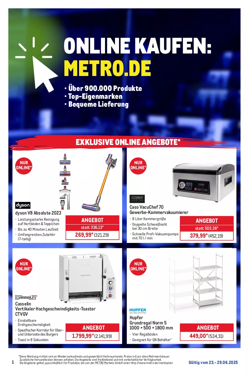Aktueller Prospekt Metro - Online: Wochen-Angebote - von 23.06 bis 29.06.2025 - strona 1 - produkty: angebot, angebote, Behälter, Brei, burger, Dyson, eis, elle, erde, fisch, fische, Fischer, Metro, ndk, Rauch, regal, Reinigung, reis, Ria, rwe, Spezi, teppich, teppiche, Ti, toast, toaster, Vakuumierer