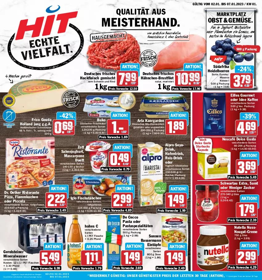 Aktueller Prospekt Hit - Prospekte - von 02.01 bis 07.01.2023 - strona 1 - produkty: alpro, Alwa, arla, auer, Bau, Bauer, Becher, beere, beeren, brustfilet, Buko, cola, creme, De Cecco, dolce gusto, Dr. Oetker, drink, ecco, eilles gourmet, eintöpfe, eis, ente, filet, fisch, fischstäbchen, flammkuchen, flasche, fleisch, frico, frischkäse, gerolsteine, gerolsteiner, gouda, hackfleisch, hackfleisch gemischt, hafer, Haferdrink, hähnchen-brustfilet, heidelbeere, heidelbeeren, Hohes C, holländischer schnittkäse, iglo, joghur, joghurt, kaffee, Käse, kuchen, kühlschrank, lamm, mascarpone, Meister, mineralwasser, natur, Nescafé, nuss, nutella, obst, pasta, Pfannkuchen, pizza, reis, rind, ristorante, ristorante pizza, sahne, Sahnejoghurt, salat, salate, salz, schnittkäse, Schrank, Schwartau, schwein, schwein und rind, soya, Spezi, starbucks, steiner, Ti, vom schwein und rind, wasser, wein, Yo, yoghurt, zott, ZTE, zucker