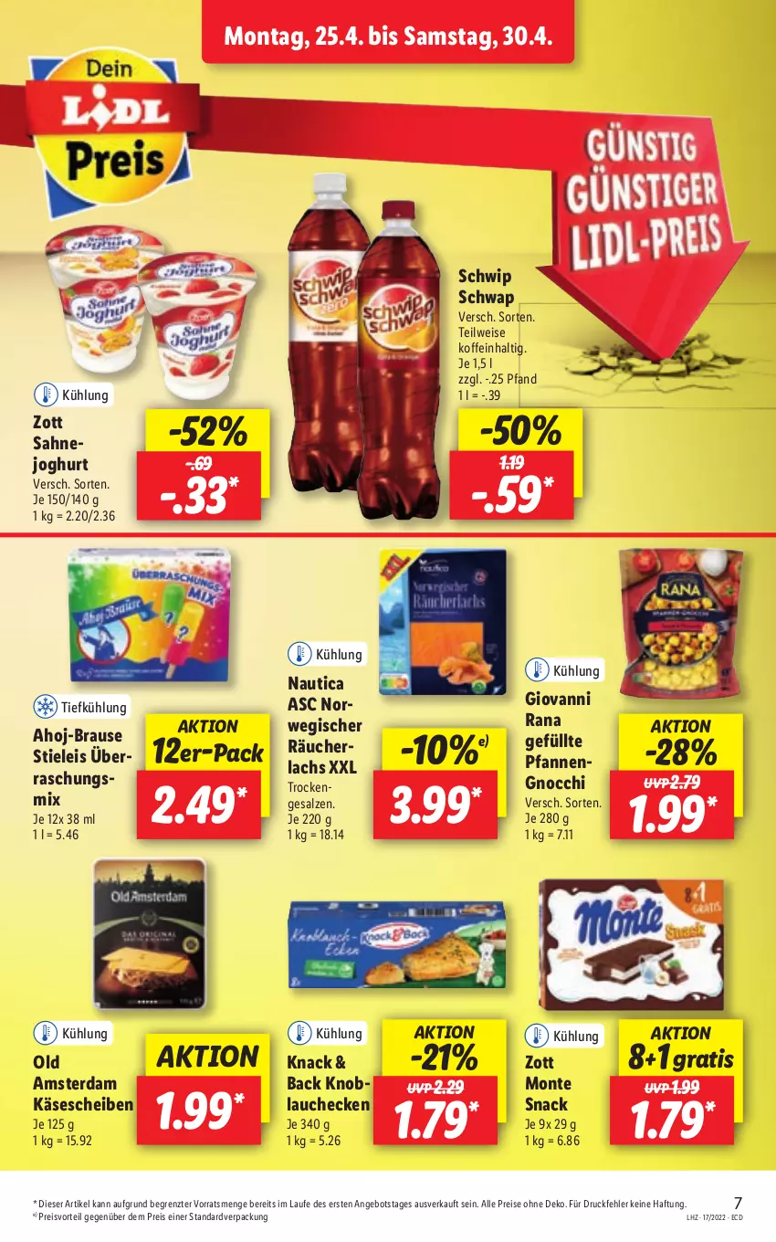 Aktueller Prospekt Lidl - Aktionsprospekt - von 25.04 bis 30.04.2022 - strona 7 - produkty: ahoj-brause, angebot, brause, eis, giovanni rana, gnocchi, joghur, joghurt, Käse, käsescheiben, knoblauch, lachs, monte, Old Amsterdam, pfanne, pfannen, preisvorteil, Rana, Räucherlachs, reis, rwe, sahne, Sahnejoghurt, salz, Schwip Schwap, snack, stieleis, Ti, zott, Zott Monte, ZTE