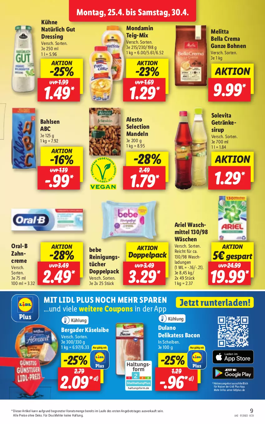 Aktueller Prospekt Lidl - Aktionsprospekt - von 25.04 bis 30.04.2022 - strona 9 - produkty: alesto, angebot, ariel, ariel waschmittel, bacon, bahlsen, Bebe, bella crema, bergader, bohne, bohnen, coupon, coupons, creme, dressing, dulano, eis, getränk, getränke, getränkesirup, Käse, Kühne, mandel, mandeln, melitta, mondamin, oral-b, Reinigung, reinigungstücher, reis, sirup, Ti, tücher, vita, waschmittel, zahncreme, ZTE