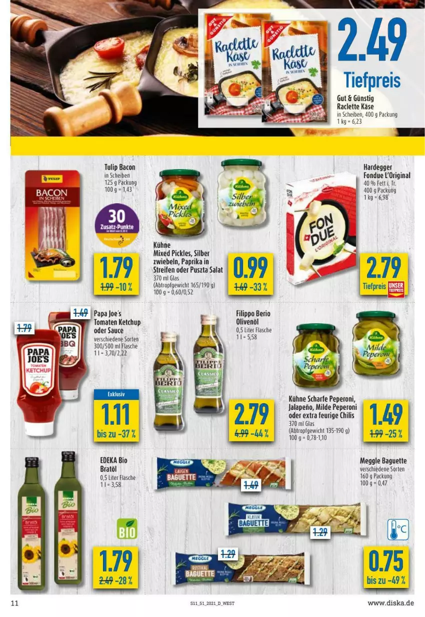 Aktueller Prospekt Diska - Prospekte - von 20.12 bis 24.12.2021 - strona 11 - produkty: bacon, baguette, bio, chili, deka, edeka bio, Egger, eis, flasche, Fondue, gin, Käse, ketchup, Kühne, Mixed Pickles, olive, oliven, olivenöl, paprika, peperoni, Peroni, Raclette Käse, reifen, reis, salat, sauce, Ti, tiefpreis, tomate, tomaten, tomaten ketchup, tulip