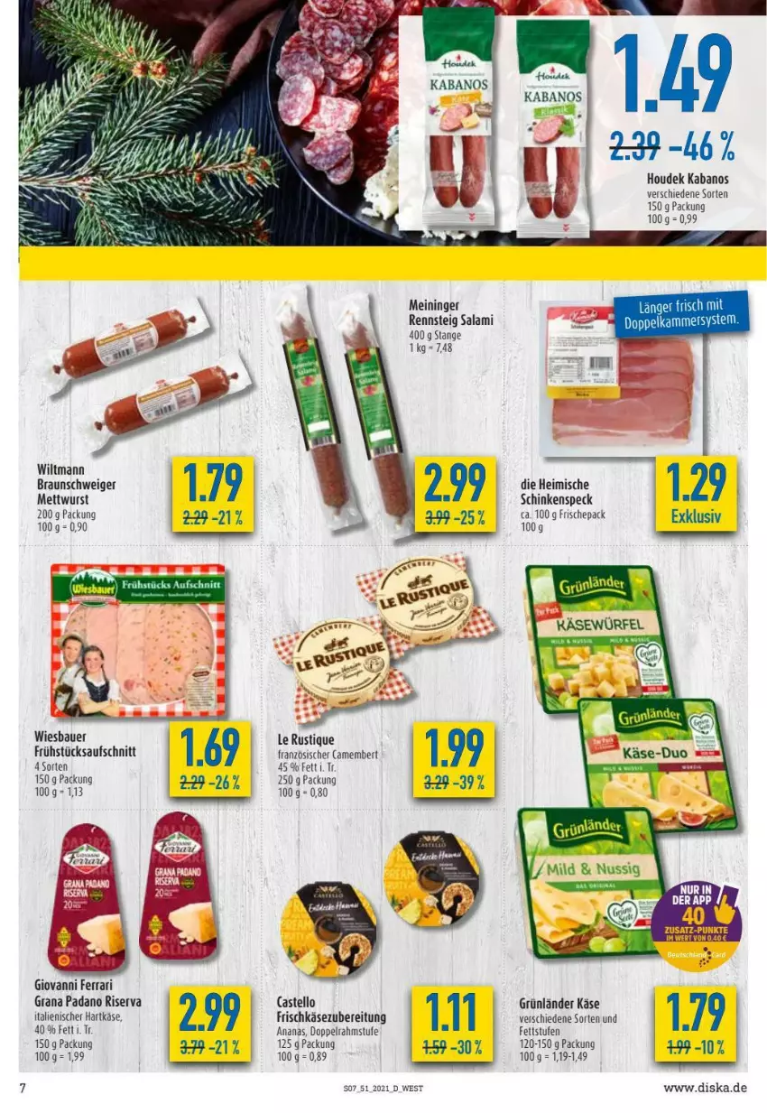 Aktueller Prospekt Diska - Prospekte - von 20.12 bis 24.12.2021 - strona 7 - produkty: ananas, auer, aufschnitt, Bau, Bauer, braun, camembert, doppelrahmstufe, frischkäse, frischkäsezubereitung, grana, grana padano, grünländer, hartkäse, houdek, italienischer hartkäse, kabanos, Käse, Le Rustique, Mett, mettwurst, padano, Rana, riserva, salami, Ti, wiesbauer, wiltmann, wurst