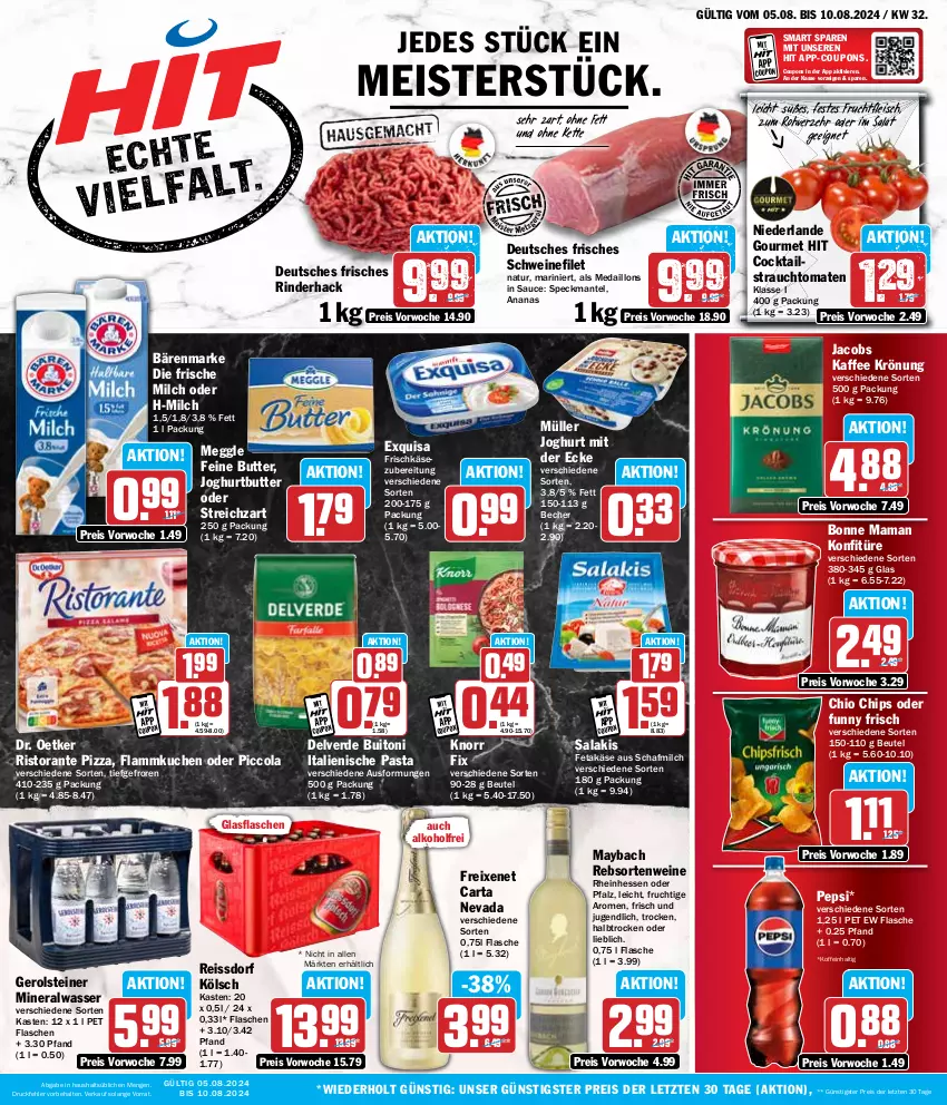 Aktueller Prospekt Hit - Wochenprospekt - von 05.08 bis 10.08.2024 - strona 1 - produkty: alkohol, Alwa, ananas, bärenmarke, Becher, beutel, bonne maman, buitoni, butter, chio chips, chips, cocktail, cocktails, cola, coupon, coupons, Dr. Oetker, eis, erde, exquisa, feta, filet, flammkuchen, flasche, fleisch, freixenet, frische milch, frischkäse, frischkäsezubereitung, frucht, fruchtfleisch, Funny Frisch, gerolsteine, gerolsteiner, glasflasche, italienische pasta, jacobs, joghur, joghurt, joghurt mit der ecke, kaffee, Käse, Kette, knorr, knorr fix, konfitüre, kuchen, lamm, mam, Mantel, maybach, medaillons, meggle, Meister, milch, mineralwasser, Müller, natur, pasta, pepsi, pizza, Rauch, rebsortenweine, reis, reiss, rind, rinder, ristorante, ristorante pizza, salakis, salat, sauce, schwein, schweine, schweinefilet, Speck, ssd, steiner, strauchtomaten, Streichzart, Ti, tomate, tomaten, wasser, wein, weine, ZTE