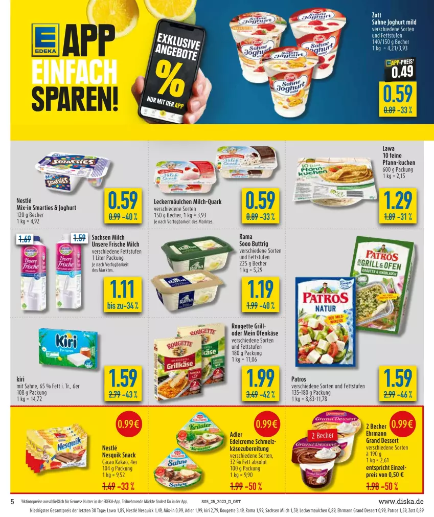 Aktueller Prospekt Diska - Prospekte - von 19.06 bis 24.06.2023 - strona 5 - produkty: aktionspreis, Becher, creme, deka, dessert, edelcreme, ehrmann, Ehrmann Grand Dessert, eis, Elan, frische milch, grill, joghur, joghurt, joghurt mild, kakao, Käse, kiri, kuchen, leckermäulchen, milch, Nesquick, nesquik, nuss, Ofen, Ofenkäse, patros, quark, rama, reis, rouge, rougette, sac, sahne, sahne joghurt, smarties, snack, Ti, zott, ZTE