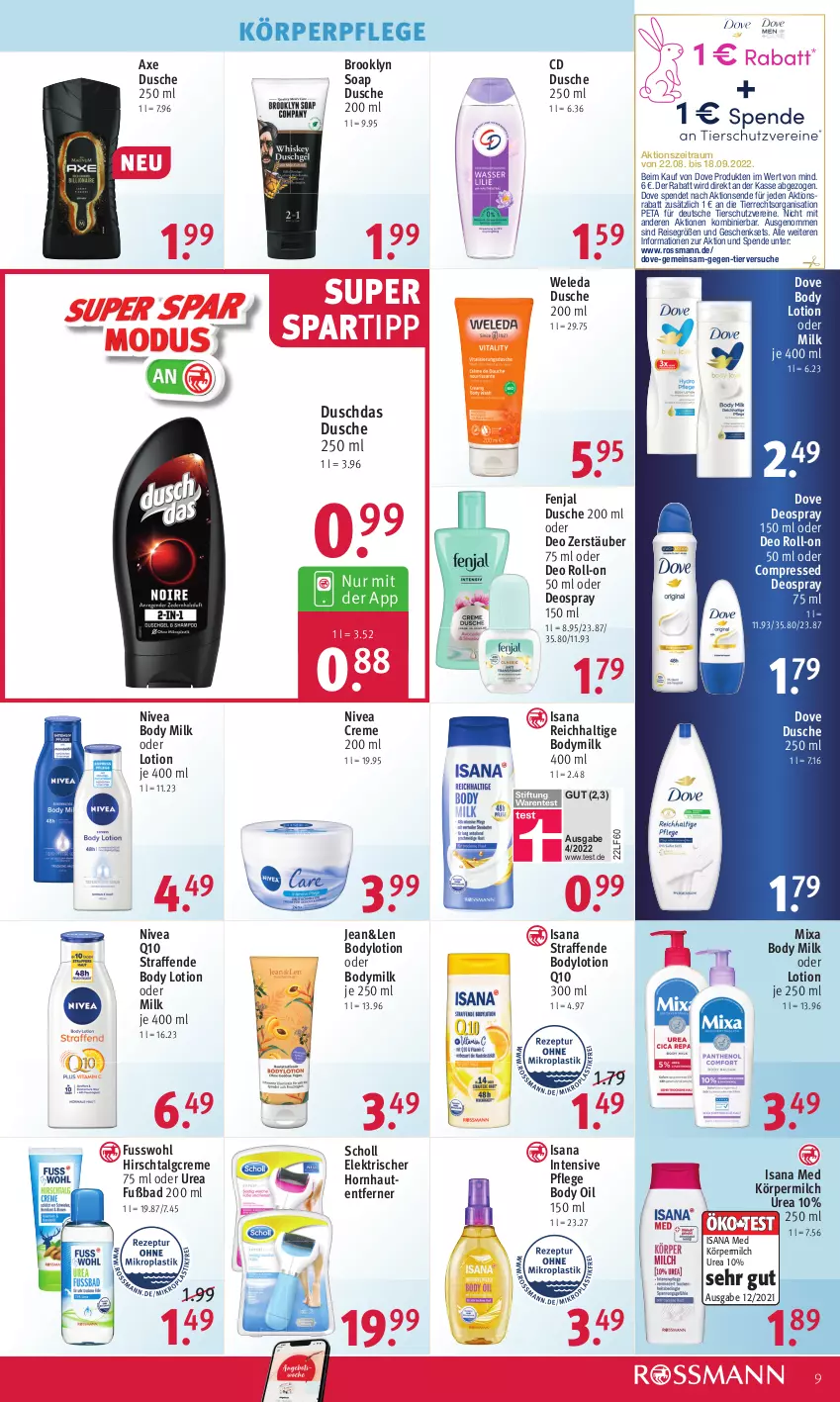 Aktueller Prospekt Rossmann - Prospekte - von 29.08 bis 02.09.2022 - strona 9 - produkty: axe, Bad, body, body lotion, body milk, bodylotion, Bodymilk, creme, deo, deo roll-on, deospray, deospray 150 ml, dove, duschdas, dusche, eis, Fusswohl, geschenkset, isana, körperpflege, LG, Lotion, milch, Mixa, nivea, oder deo roll-on, oder deospray, Q10, reis, roll-on, sana, scholl, spartipp, Ti, weleda