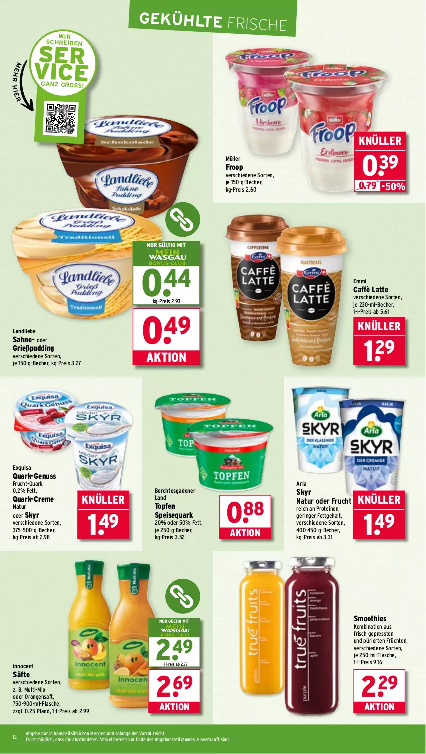 Aktueller Prospekt Wasgau - von 21.07 bis 26.07.2025 - strona 12 - produkty: angebot, arla, Becher, caffè latte, creme, eis, emmi, exquisa, flasche, froop, frucht, früchte, früchten, Grießpudding, Innocent, landliebe, latte, Müller, müller froop, natur, nuss, orange, orangen, orangensaft, pudding, quark, reis, ring, saft, säfte, sahne, Skyr, smoothie, smoothies, speisequark, Ti, topf, Topfen