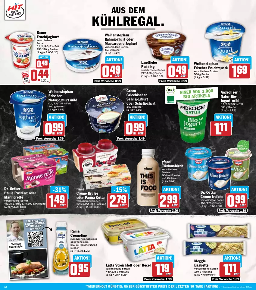 Aktueller Prospekt Hit - Wochenprospekt - von 02.06 bis 07.06.2025 - strona 12 - produkty: andechser natur, auer, aus dem kühlregal, baguette, balsam, balsamico, basilikum, Bau, Bauer, becel, Becher, bio, creme, crème fraîche, Dr. Oetker, eis, filet, flasche, frucht, fruchtjoghurt, Fruchtquark, joghur, joghurt, joghurt mild, jogurt, kühlregal, lachs, lachsfilet, landliebe, lätta, marmorette, mascarpone, meggle, natur, naturjoghurt, panna cotta, Paula, paula pudding, pudding, quark, rahmjoghurt, rama, rama cremefine, regal, reis, Ria, sahne, Sahnejoghurt, sauce, Ti, tomate, tomaten, weihenstephan, ZTE