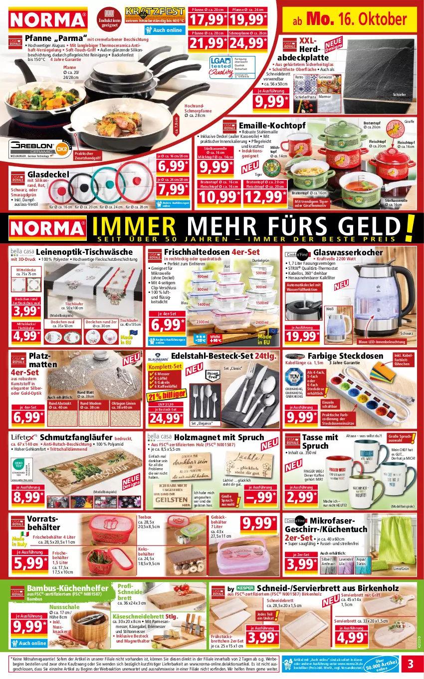 Aktueller Prospekt Norma - Norma - von 16.10 bis 23.10.2023 - strona 3 - produkty: amica, aqua, auto, backofen, bambus, Bebe, Behälter, beleuchtung, besteck, besteck-set, braten, Bratentopf, Brettchen, brie, creme, decke, Deckel, dell, edelstahl, Edelstahl-Besteck, eis, elle, fisch, fleisch, Fleischtopf, frischhaltedosen, gabel, geschirr, gewürz, gin, Glasdeckel, Heu, Holz, kaffee, Käse, keks, knacker, Kocher, Kochtopf, kraft, küche, Küchen, Küchenhelfer, latte, Läufer, lavendel, leine, LG, Löffel, mac, maille, messer, mikrofaser, mikrowelle, milch, mitteldecke, Mode, ndk, nuss, Nussknacker, Ofen, pasta, pfanne, Pfau, quad, reifen, Reinigung, reis, rwe, Schal, Schale, schmorpfanne, schneidebrett, Spiele, steckdose, stielkasserolle, tasse, tee, thermostat, Ti, tisch, tischläufer, Tischwäsche, topf, tuc, wasser, wasserkocher