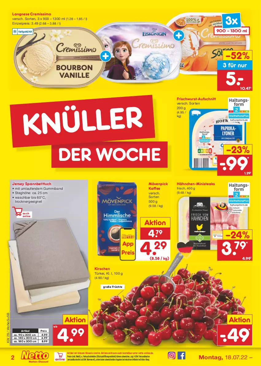 Aktueller Prospekt Netto Marken-Discount - Filial-Angebote - von 18.07 bis 23.07.2022 - strona 2 - produkty: aufschnitt, bett, Betttuch, cremissimo, eis, Ergee, frischwurst-aufschnitt, früchte, kaffee, kirsch, kirsche, kirschen, langnese, langnese cremissimo, Laufen, mövenpick, mövenpick kaffee, ndk, reis, sim, spannbetttuch, steak, steaks, Ti, Trockner, tuc, usb, versandkostenfrei, wurst