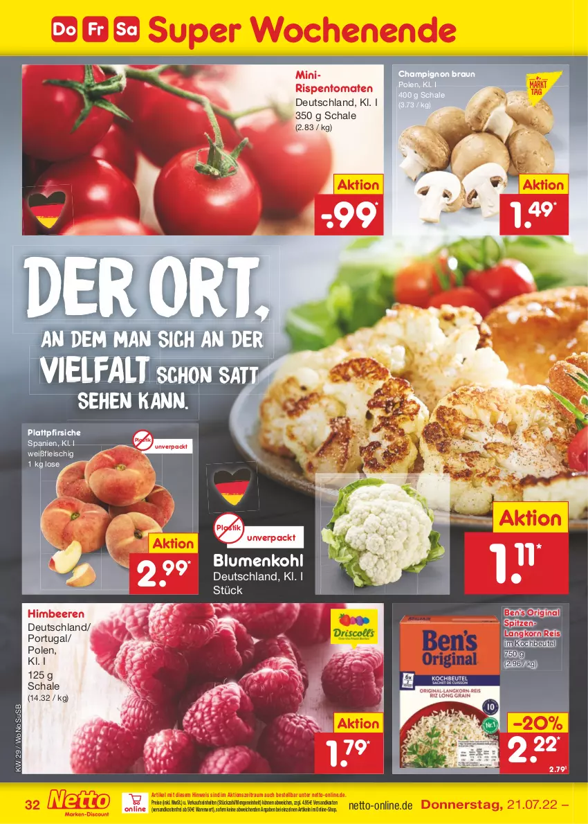 Aktueller Prospekt Netto Marken-Discount - Filial-Angebote - von 18.07 bis 23.07.2022 - strona 32 - produkty: asti, beere, beeren, Ben’s Original, beutel, blume, blumen, blumenkohl, braun, champignon, eis, fleisch, gin, himbeer, himbeere, himbeeren, kochbeutel, korn, ndk, pfirsich, pfirsiche, plattpfirsiche, reis, rispentomaten, Schal, Schale, Ti, tomate, tomaten, usb, versandkostenfrei