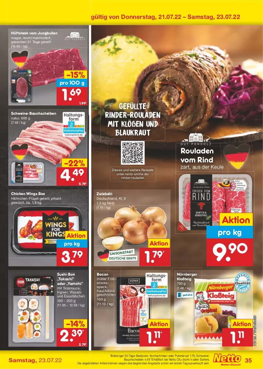 Aktueller Prospekt Netto Marken-Discount - Filial-Angebote - von 18.07 bis 23.07.2022 - strona 35 - produkty: angebot, bacon, Bau, bauchscheiben, Berger, bestpreis, chicken wings, eis, Frühstücksspeck, gewürz, hüftsteak, ingwer, jungbullen, kochschinken, Kraut, natur, nürnberger, pute, putenbrust, reis, rezept, rezepte, rind, rinder, rinder-rouladen, rouladen, sauce, schinken, schnitten, schwein, schweine, schweine-bauch, schweine-bauchscheiben, Schweinebauch, schweinebauchscheiben, soja, sojasauce, Speck, steak, Sushi, Ti, usb, wasa, wein, weine, ZTE, zwiebel, zwiebeln