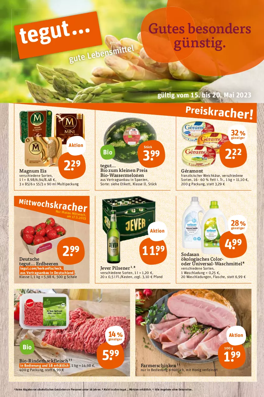 Aktueller Prospekt Tegut - Angebote der Woche - von 15.05 bis 20.05.2023 - strona 3 - produkty: alkohol, angebot, angebote, Bau, beere, beeren, bio, dekoration, eis, erdbeere, erdbeeren, farmerschinken, flasche, fleisch, französischer weichkäse, géramont, getränk, getränke, hackfleisch, honig, jever, jever pilsener, Käse, leine, magnum, melone, melonen, pils, pilsener, reis, rind, rinder, rinderhackfleisch, Schal, Schale, schinken, Soda, Ti, waschmittel, wasser, wassermelone, wassermelonen, weichkäse