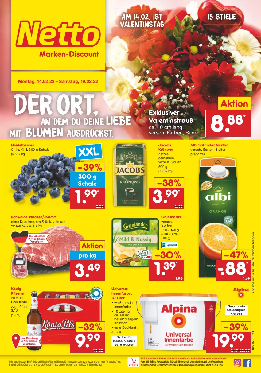 Aktueller Prospekt Netto Marken-Discount - Filial-Angebote - von 14.02 bis 19.02.2022 - strona 1 - produkty: angebot, beere, beeren, blume, blumen, brie, eis, grünländer, heidelbeere, heidelbeeren, innenfarbe, jacobs, jacobs krönung, kaffee, könig pilsener, kraft, ndk, Nektar, pils, pilsener, reis, saft, Schal, Schale, schwein, schweine, Ti, versandkostenfrei, wein, weine, ZTE