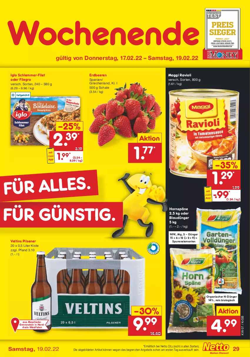 Aktueller Prospekt Netto Marken-Discount - Filial-Angebote - von 14.02 bis 19.02.2022 - strona 29 - produkty: angebot, beere, beeren, bio, dünger, ente, erdbeere, erdbeeren, filegro, filet, iglo, maggi, pils, pilsener, ravioli, Schal, Schale, schlemmer-filet, Ti, veltins, veltins pilsener, ZTE