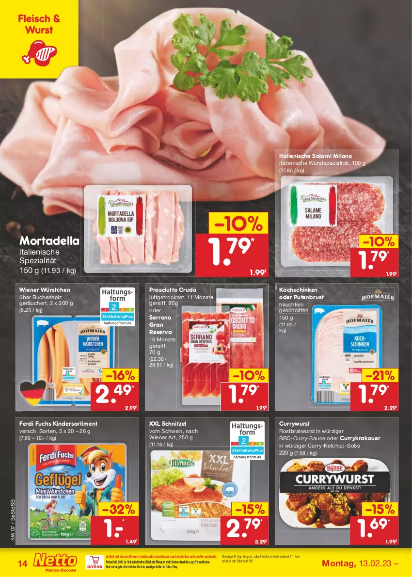 Aktueller Prospekt Netto Marken-Discount - Filial-Angebote - von 13.02 bis 18.02.2023 - strona 14 - produkty: auer, bestpreis, bratwurst, buch, curry, currywurst, dell, eis, ferdi fuchs, fleisch, Holz, ketchup, Kinder, kochschinken, krakauer, mortadella, ndk, prosciutto, prosciutto crudo, pute, putenbrust, reis, rostbratwurst, salami, sauce, schinken, schnitten, schnitzel, schwein, serrano, Soße, Spezi, Ti, wein, wiener, wiener würstchen, wurst, würstchen