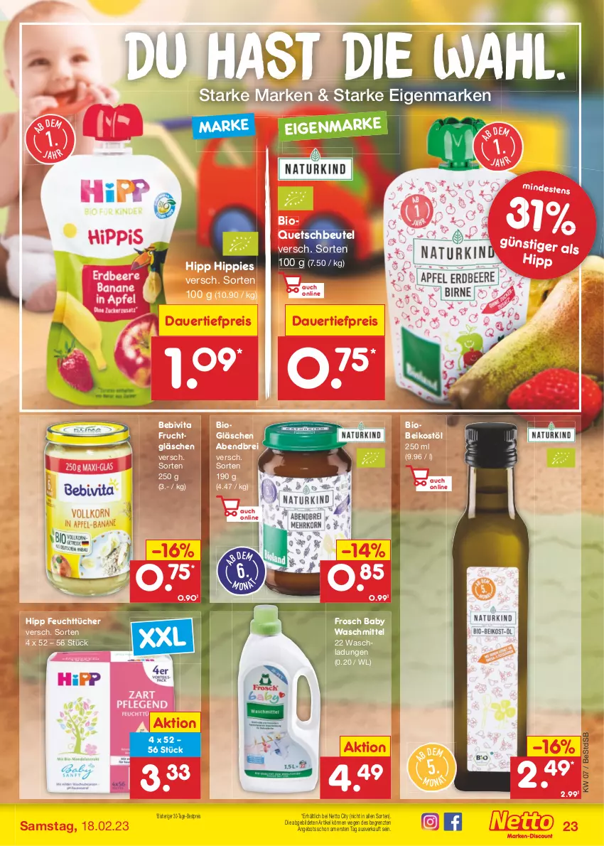 Aktueller Prospekt Netto Marken-Discount - Filial-Angebote - von 13.02 bis 18.02.2023 - strona 23 - produkty: angebot, auer, bebivita, bestpreis, beutel, bio, Brei, dauertiefpreis, eis, feuchttücher, Frosch, frucht, hipp, quetschbeutel, reis, Ti, tiefpreis, tücher, vita, waschmittel, ZTE