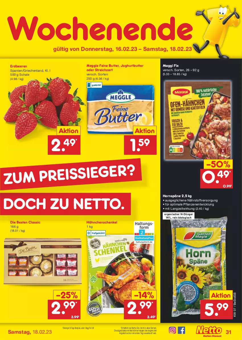 Aktueller Prospekt Netto Marken-Discount - Filial-Angebote - von 13.02 bis 18.02.2023 - strona 31 - produkty: angebot, beere, beeren, bestpreis, bio, butter, dünger, eis, erdbeere, erdbeeren, hähnchenschenkel, henkel, joghur, joghurt, maggi, maggi fix, meggle, pflanze, pflanzen, reis, Schal, Schale, schenkel, Streichzart, Ti, WICK, ZTE