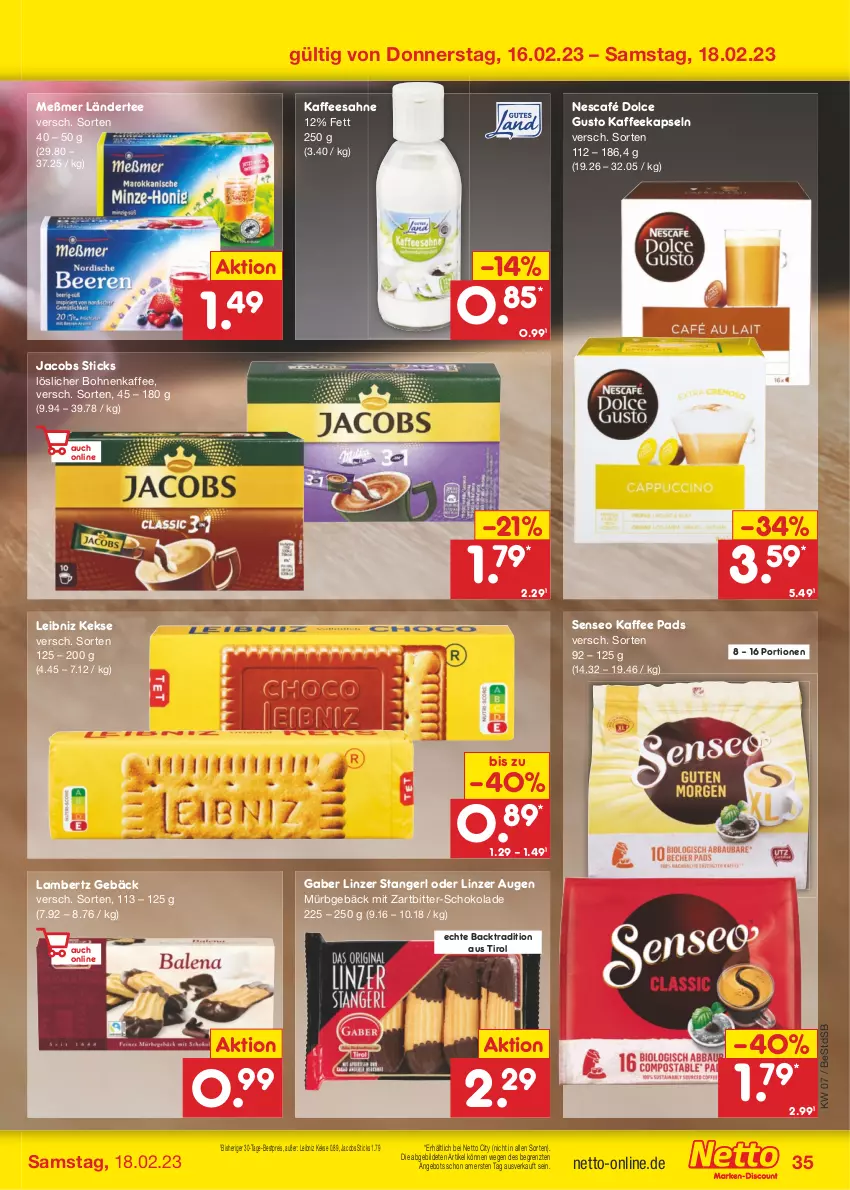 Aktueller Prospekt Netto Marken-Discount - Filial-Angebote - von 13.02 bis 18.02.2023 - strona 35 - produkty: Amber, angebot, bestpreis, bohne, bohnen, bohnenkaffee, dolce gusto, eis, jacobs, kaffee, kaffeekapseln, keks, kekse, lambertz, Ländertee, leibniz, Linzer Augen, löslicher bohnenkaffee, Meßmer, Nescafé, reis, sahne, schoko, schokolade, senseo, tee, Ti, ZTE