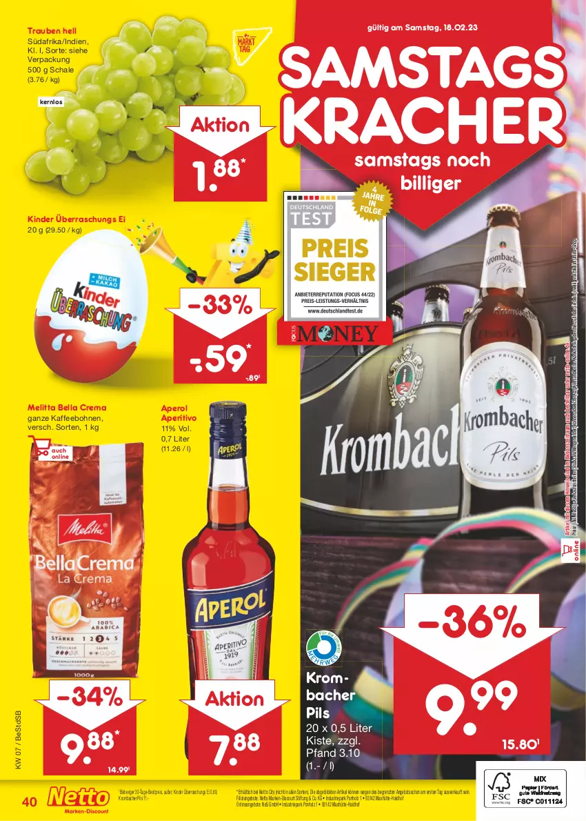 Aktueller Prospekt Netto Marken-Discount - Filial-Angebote - von 13.02 bis 18.02.2023 - strona 40 - produkty: angebot, angebote, aperol, bella crema, bestpreis, bohne, bohnen, discount, eis, Holz, kaffee, kaffeebohnen, Kinder, kracher, krombache, krombacher, krombacher pils, marken-discount, melitta, ndk, pils, reis, Schal, Schale, Ti, trauben, ZTE