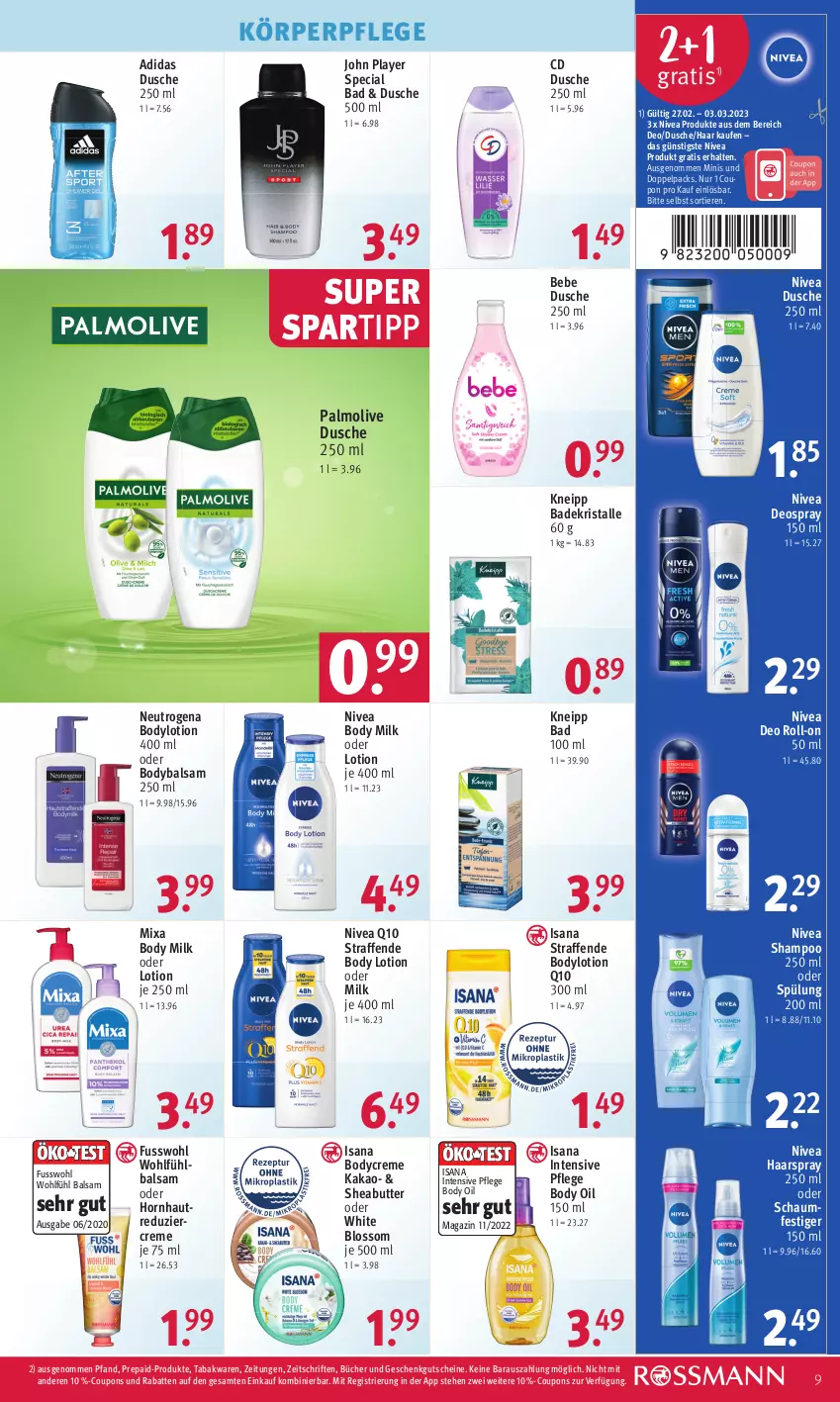 Aktueller Prospekt Rossmann - Prospekte - von 27.02 bis 03.03.2023 - strona 9 - produkty: Adidas, Bad, Badekristalle, balsam, Bebe, body, body lotion, body milk, bodylotion, butter, coupon, coupons, creme, deo, deo roll-on, deospray, deospray 150 ml, dusche, Fusswohl, gutschein, gutscheine, haarspray, isana, kakao, kneipp, körperpflege, Lotion, magazin, Mixa, neutrogena, nivea, oder schaumfestiger, olive, palmolive, Q10, roll-on, sana, schaumfestiger, shampoo, shampoo 250 ml, Sheabutter, spartipp, spülung, spülung 200 ml, Ti, Tiere