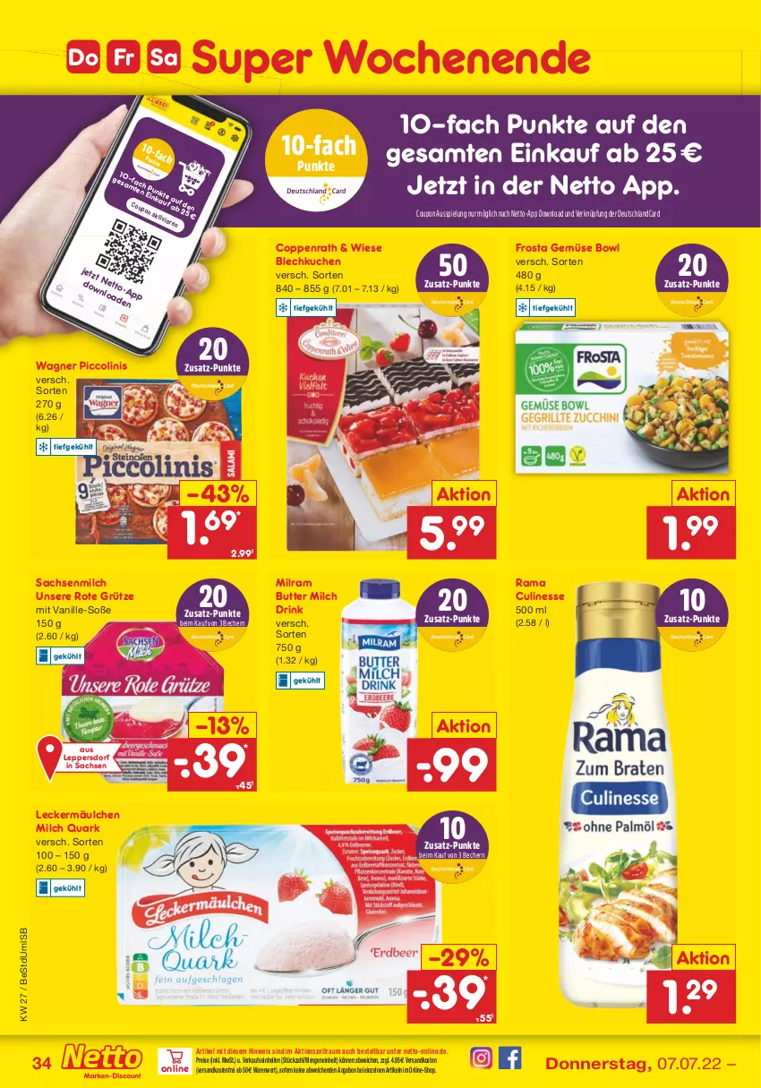 Aktueller Prospekt Netto Marken-Discount - Filial-Angebote - von 04.07 bis 09.07.2022 - strona 34 - produkty: Becher, butter, coppenrath, coupon, culinesse, deutschlandcard, drink, eis, frosta, grütze, kuchen, leckermäulchen, milch, milram, ndk, piccolinis, quark, rama, Rama Culinesse, reis, Rote Grütze, sac, Soße, Ti, vanille, versandkostenfrei, wagner