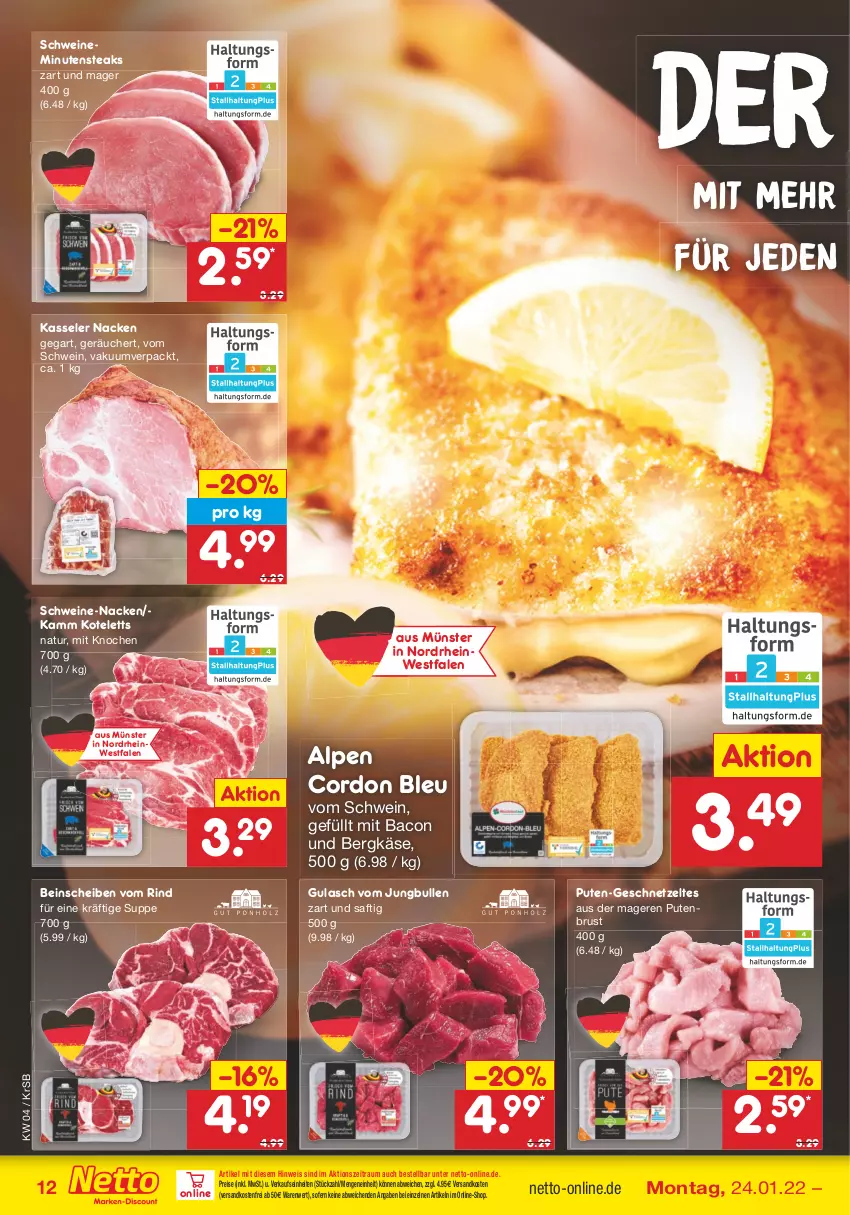 Aktueller Prospekt Netto Marken-Discount - Filial-Angebote - von 24.01 bis 29.01.2022 - strona 12 - produkty: bacon, Bergkäse, cordon bleu, eis, geschnetzeltes, gulasch, jungbullen, Käse, kasseler, kotelett, minutensteaks, natur, ndk, pute, putenbrust, reis, rind, saft, schwein, schweine, steak, steaks, suppe, Ti, versandkostenfrei, wein, weine, Zelt