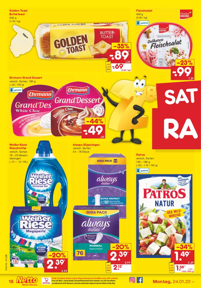 Aktueller Prospekt Netto Marken-Discount - Filial-Angebote - von 24.01 bis 29.01.2022 - strona 18 - produkty: Alwa, Always, butter, Buttertoast, dessert, ehrmann, Ehrmann Grand Dessert, eis, fleisch, fleischsalat, golden toast, ndk, patros, reis, salat, slip, slipeinlagen, Ti, toast, versandkostenfrei, waschmittel